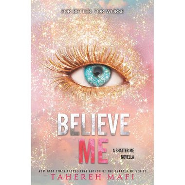 Believe Me (A ShatterMe Novella) - for Better for Worse
