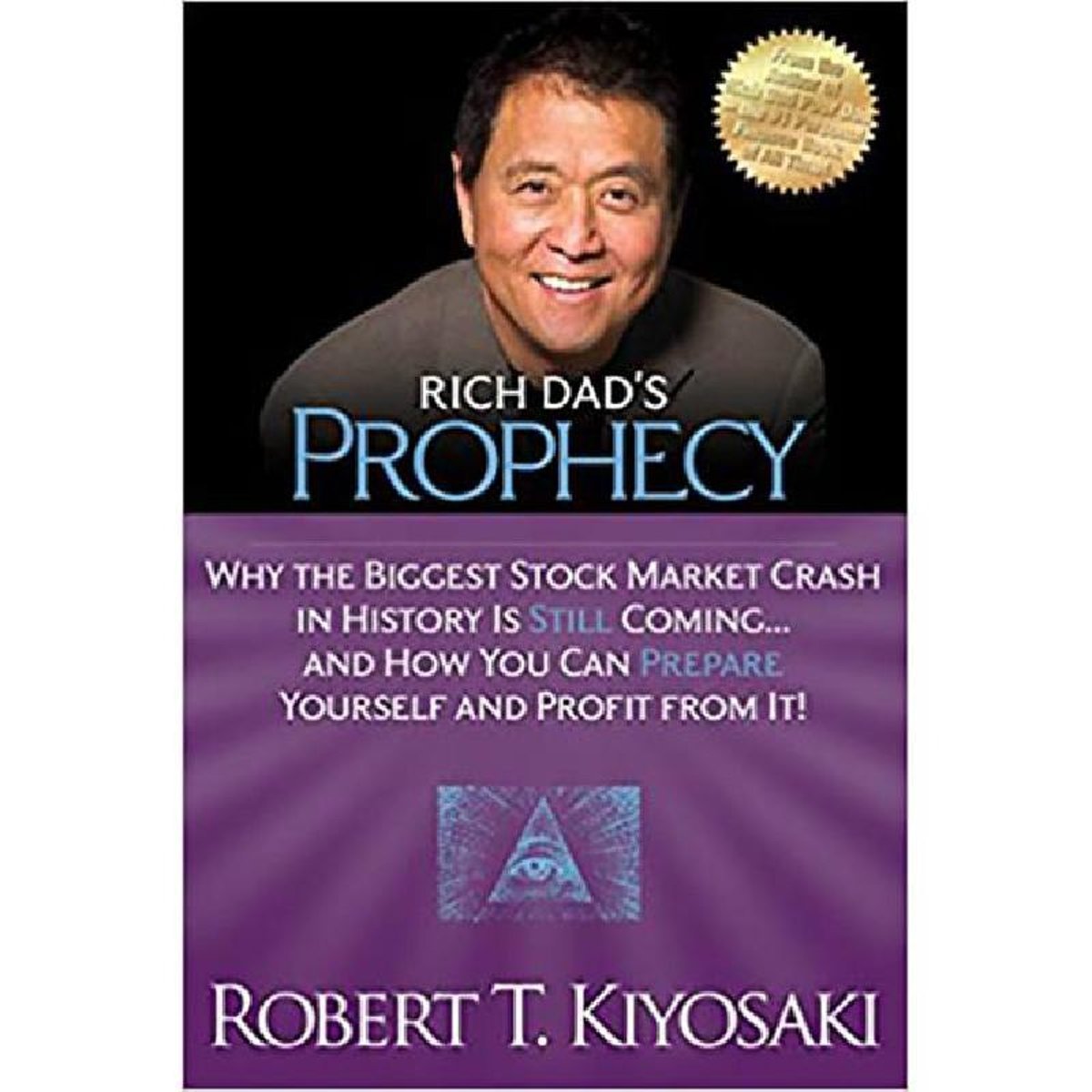 Rich Dad's Prophecy - Why the Biggest Stock Market Crash in History is Still Coming...And How You Can Prepare Yourself and Profit from