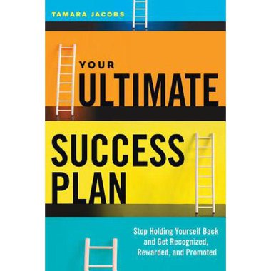 Your Ultimate Success Plan - Stop Holding Yourself Back and Get Recognized
