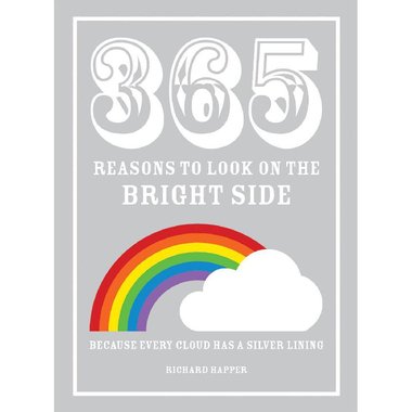 365 Reasons to Look on The Bright Side - Because Every Cloud has a Silver Lining