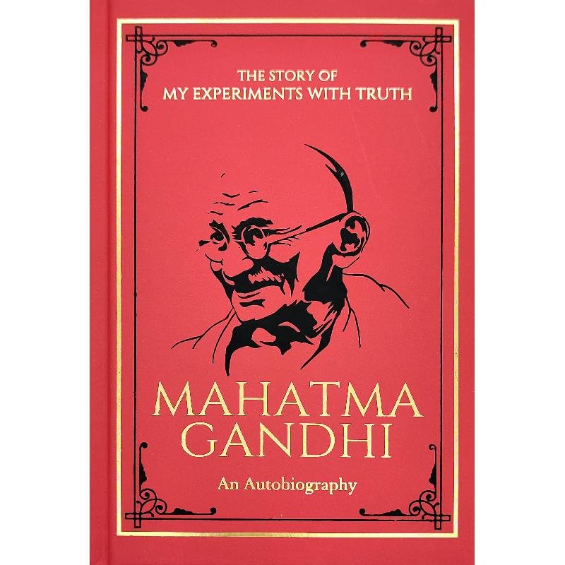 Story of My Experiments with Truth: Mahatma Gandhi
