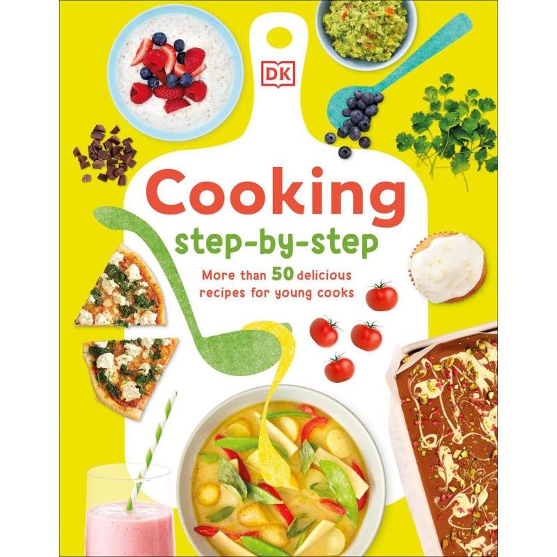 Cooking Step By Step More Than ‎50‎ Delicious Recipes for Young Cooks‎