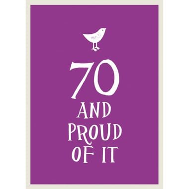 70  and Proud of it