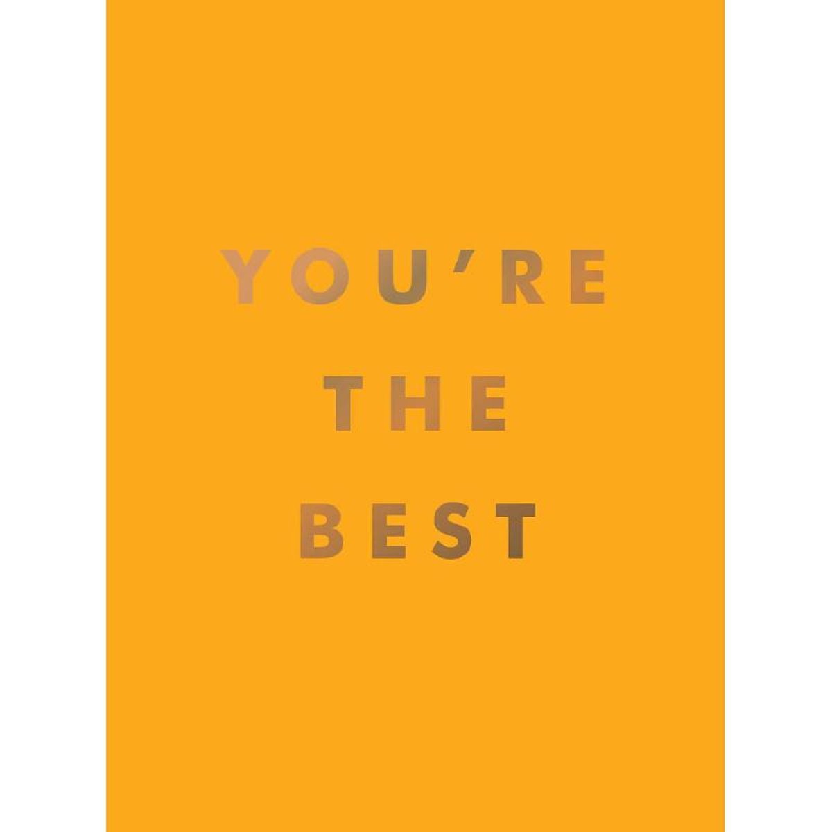 You're The Best - Uplifting Quotes and Awesome Affirmations for Absolute Legends