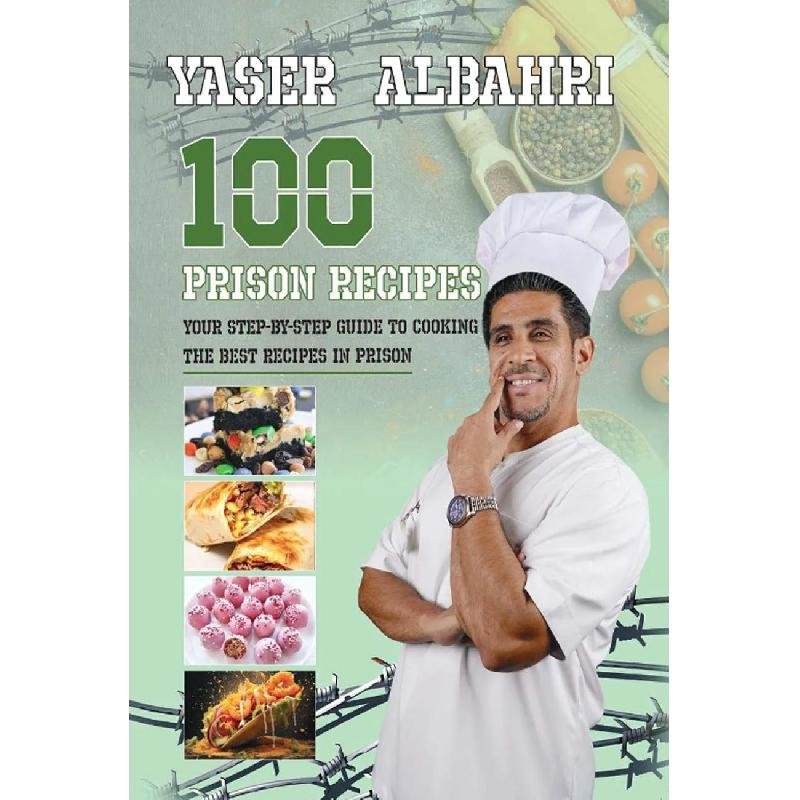 100‎ Prison Recipes ‎-‎ Your Step-by-Step Guide to Cooking The Best Recipes In Prison‎