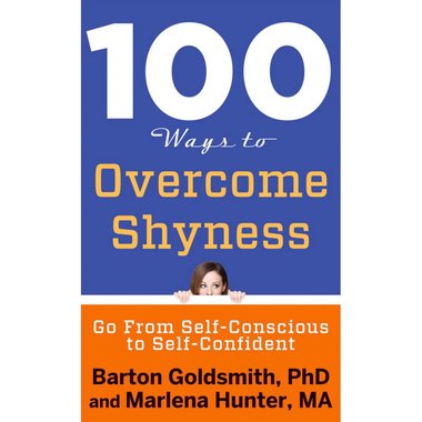 100 Ways to Overcome Shyness - Go from Self-Conscious to Self-Confident