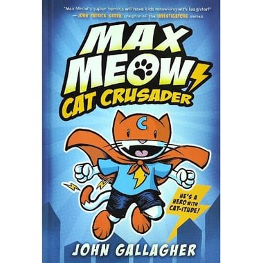 Max Meow: Cat Crusader  Book 1 - He's a Hero with Cat-titude!