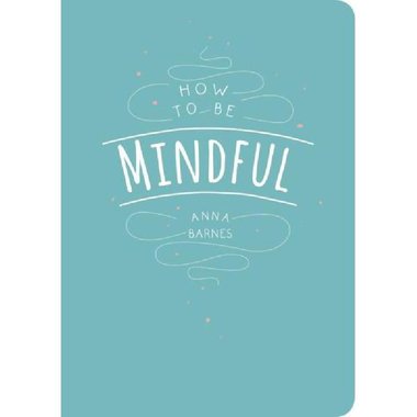How to Be Mindful