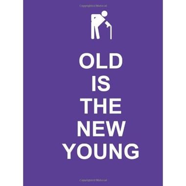 Old is The New Young