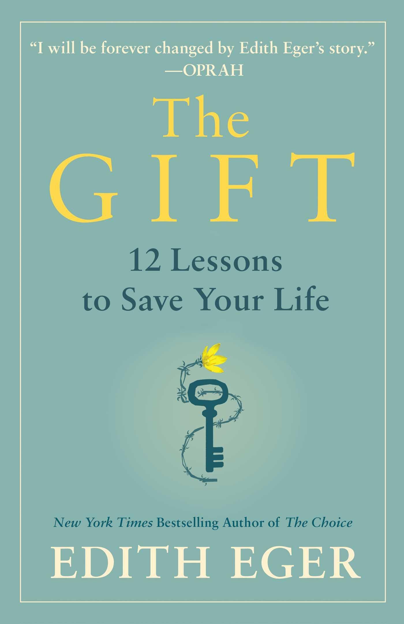 The Gift : 12 Lessons to Save Your Life