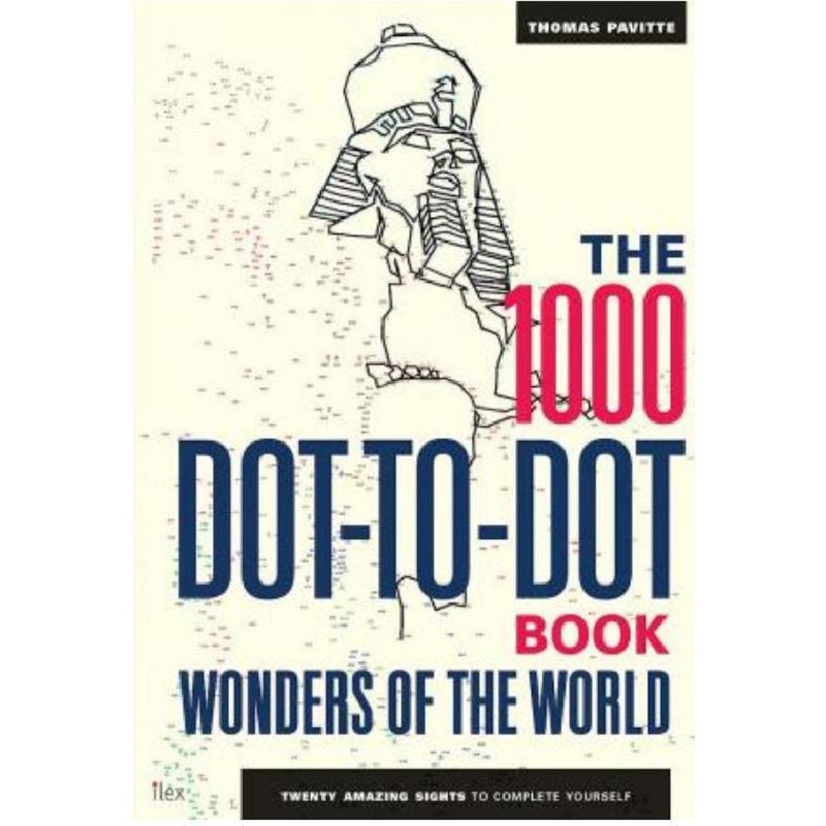 The 1000 Dot-to-Dot Book: Wonders of The World - Twenty Amazing Sights to Complete Yourself