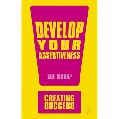 Develop Your Assertiveness (Creating Success)