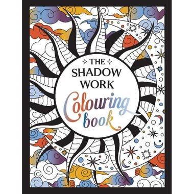 The Shadow Work Colouring Book - A Creative Journey of Healing  Self-Awareness and Growth