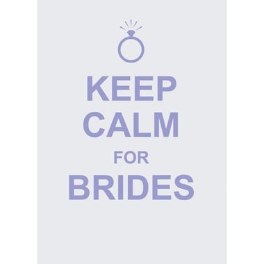 Keep Calm For Brides