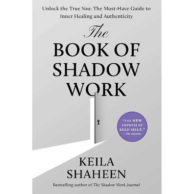 ‎The Book of Shadow Work ‎-‎ Unlock The True You: The Must-Have Huit to Inner Healing and Authenticity‎