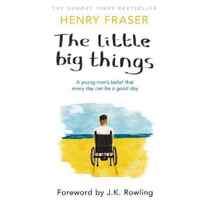 The Little Big Things: A Young Man's Belief That Every Day Can Be a Good Day