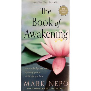 The Book of Awakening - Having The Life You want by Being Present to The Life You Have