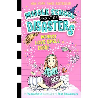 Middle School and Other Disasters: Worst Love Spell Ever  Book 2