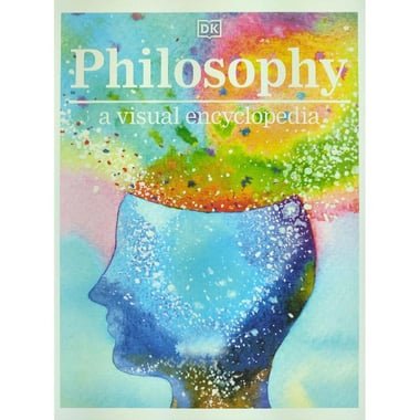 Philosophy a Visual Encyclopedia (DK Visual Encyclopedia)