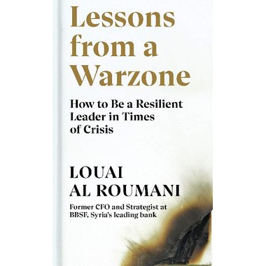 Lessons from a Warzone - How to Be a Resilient Leader in Times of Crisis
