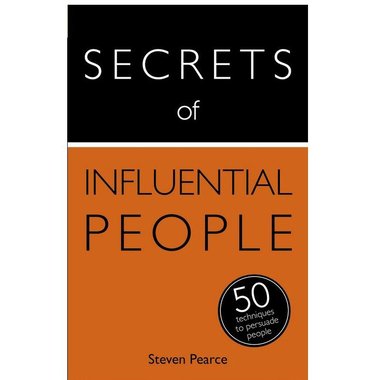 Secrets of Influential People: 50 Techniques to Persuade People (Secrets of Success Series)