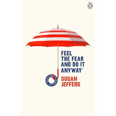Feel The Fear and Do It Anyway (Vermilion Life Essentials)