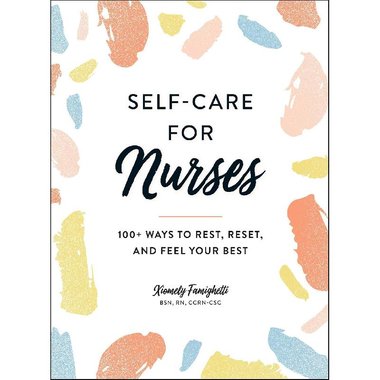 Self-Care for Nurses: 100+ Ways to Rest