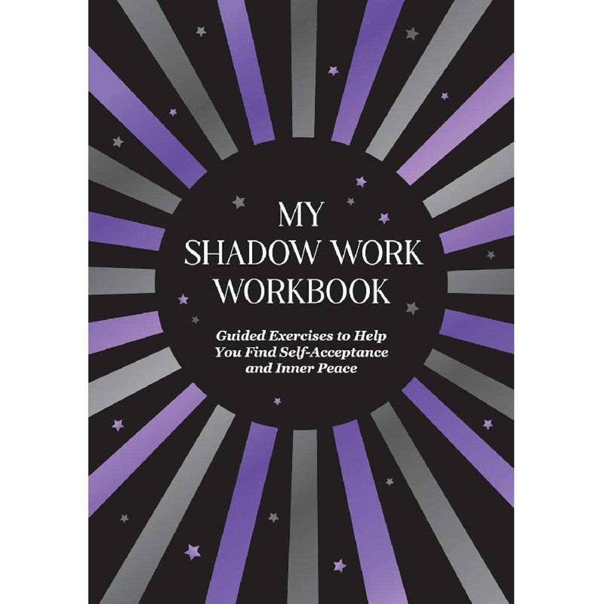 My Shadow Work Workbook - Guided Exercises to Help You Find Self-Acceptance and Inner Peace