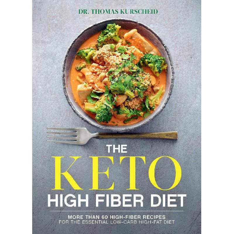 The Keto High Fiber Diet - More than 60 High-Fiber Recipes for The Essential Low-Carb