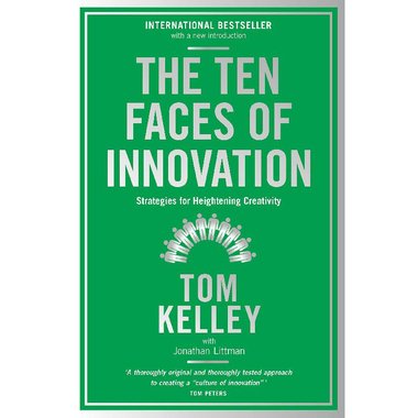 The Ten Faces of Innovation - Strategies for Heightening Creativity