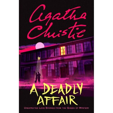A Deadly Affair - Unexpected Love Stories from The Queen of Mystery