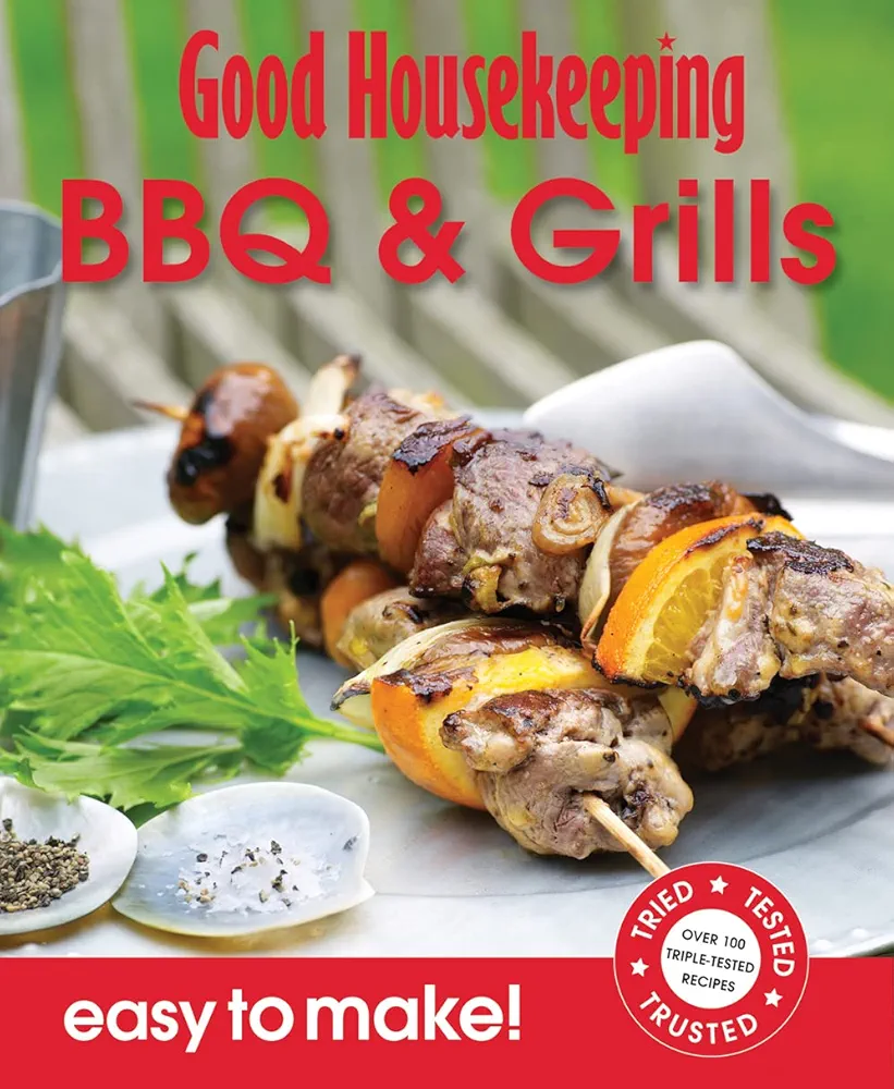 Good Housekeeping: Easy to Make! BBQ & Grills - Over 100 Triple-Tested