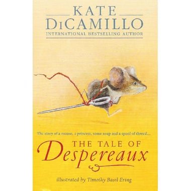 The Tale of Despereaux - The Story of a Mouse  a PrincessSome Soup and a Spool of Thread