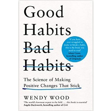 Good Habits Bad Habits - The Science of Making Positive Changes That Stick