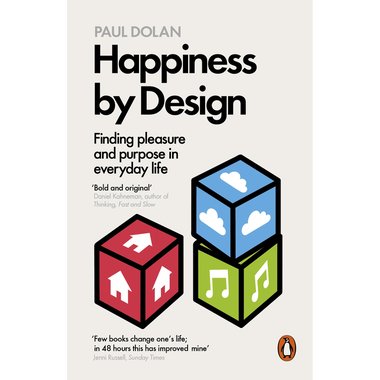 Happiness by Design: Finding Pleasure and Purpose in Everyday Life