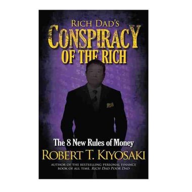 Rich Dad's: Conspiracy of The Rich - The 8 New Rules of Money