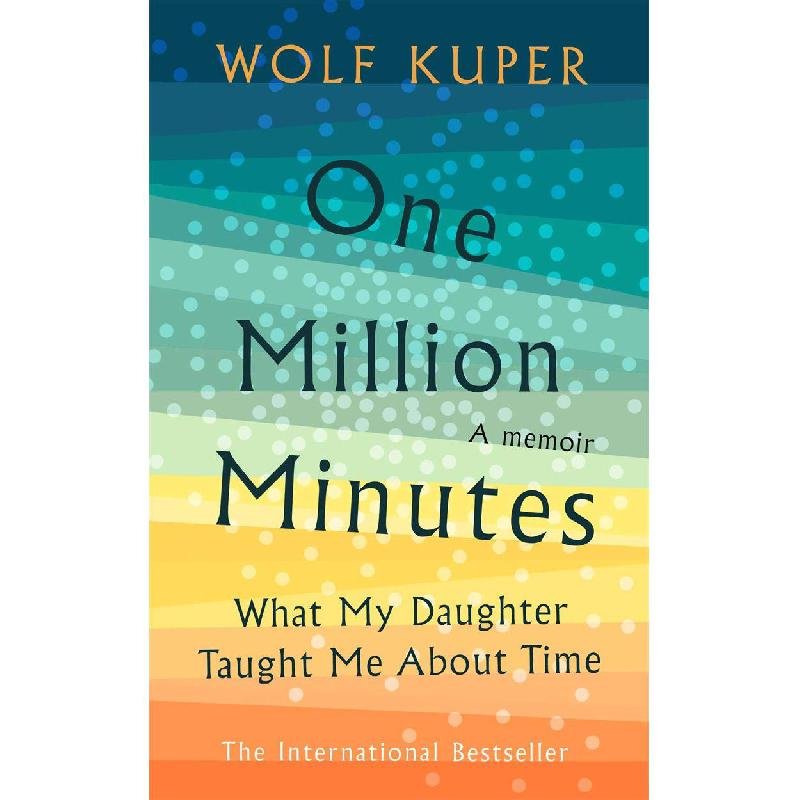 One Million Minutes - What My Daughter Taught Me About Time