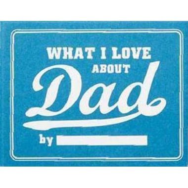 What I Love About Dad (You Fill in The Love Journal)
