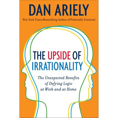 The Upside of Irrationality