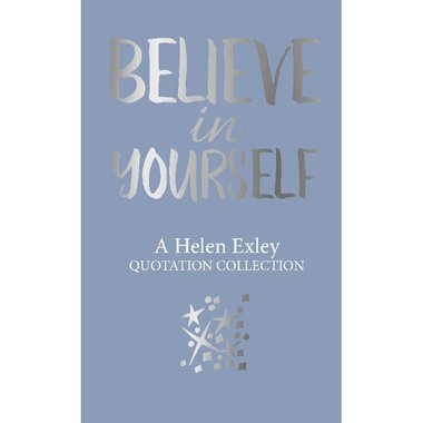 Believe in Yourself. Helen Exley‎
