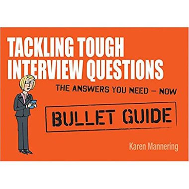 Tackling Tough Interview Questions (Bullet Guides)