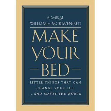 Make Your Bed - Little Things That Can Change Your Life... and Maybe The World