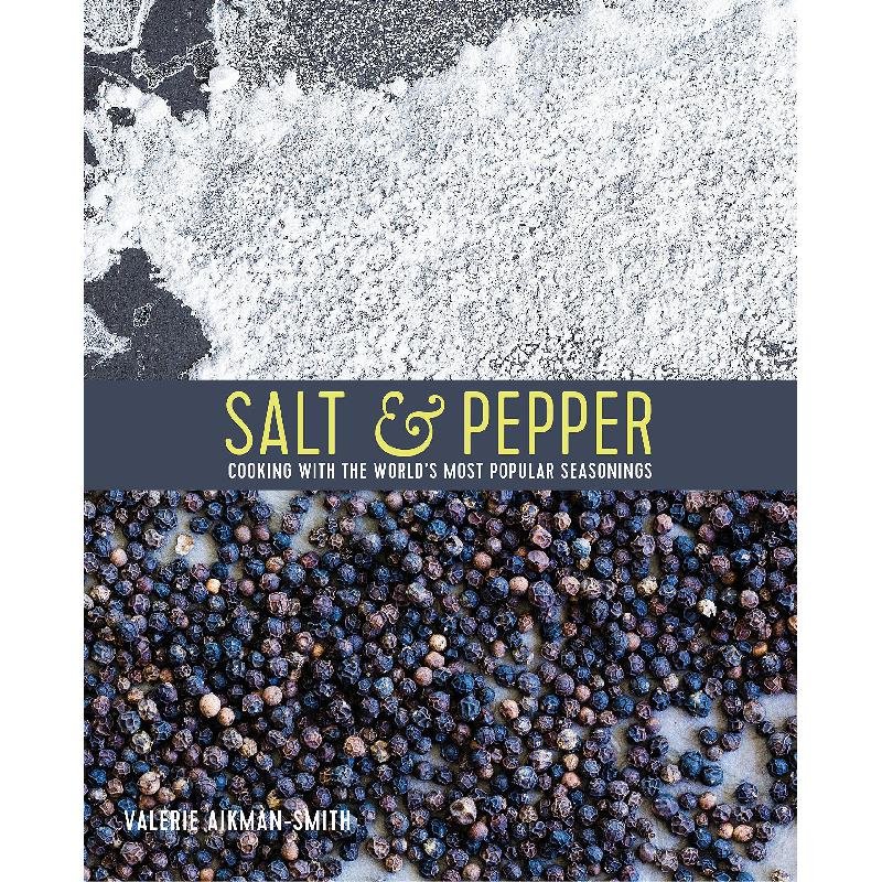 Salt & Pepper - Cooking with The World's Most Popular Seasonings