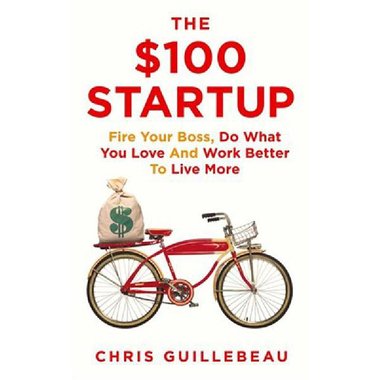The $100‎ Startup ‎-‎ Fire Your Boss