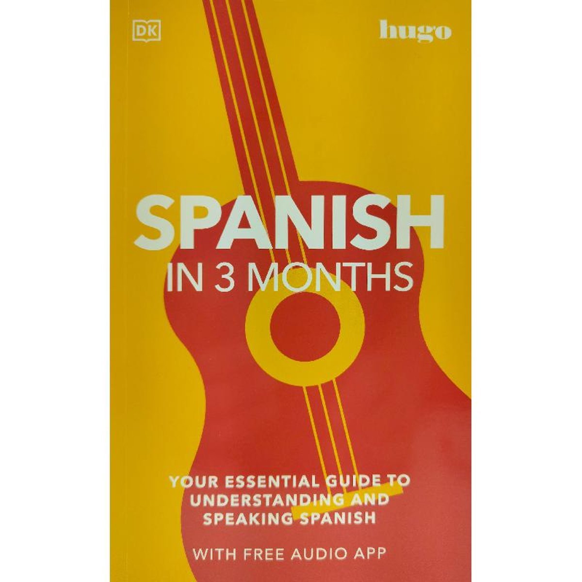 DK Hugo: Spanish in 3 Months - Your Essential Guide to Understanding and Speaking Spanish