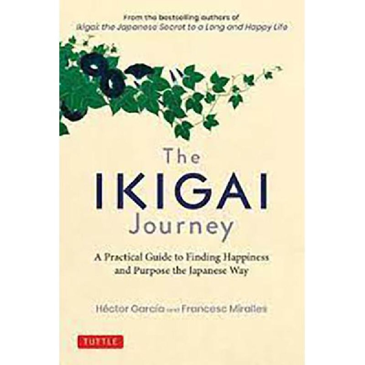The Ikigai Journey - A Practical Guide to Finding Happiness and Purpose The Japanese Way