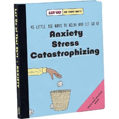 Anxiety Stress Catastrophizing (Let Go of That Sh_t) - 45 Little  Big Ways to Relax and Let Go