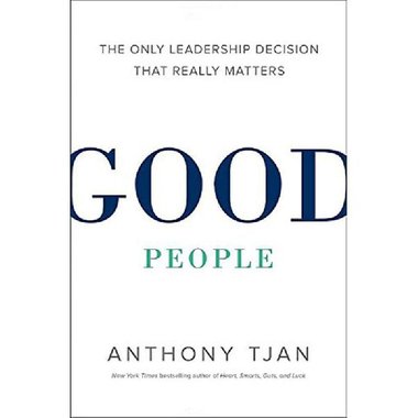 Good People - The Only Leadership Decision That Really Matters