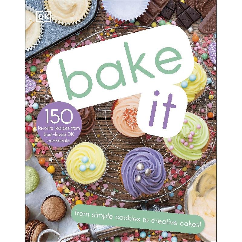 Bake it - from Simple Cookies to Creative Cakes!