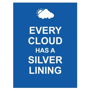Every Cloud Has a Silver Lining
